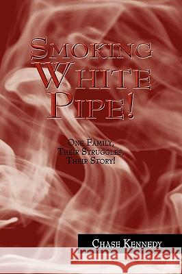 Smoking White Pipe! Chase Kennedy 9781441524461 Xlibris Corporation - książka