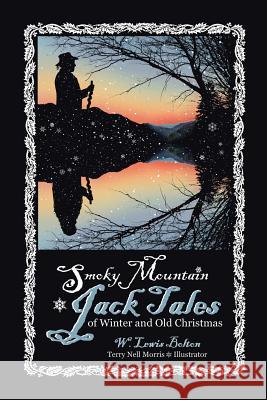 Smoky Mountain Jack Tales of Winter and Old Christmas W Lewis Bolton 9781514417522 Xlibris - książka