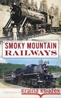 Smoky Mountain Railways Jacob Morgan Plott Bob Plott 9781540246592 History PR - książka