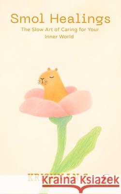 Smol Healings Krishnan S 9789367079201 Clever Fox Publishing - książka