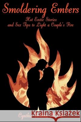 Smoldering Embers: Hot Erotic Stories and Sex Tips to Light a Couple's Fire Perkins, Cynthia 9780595259656 Writers Club Press - książka