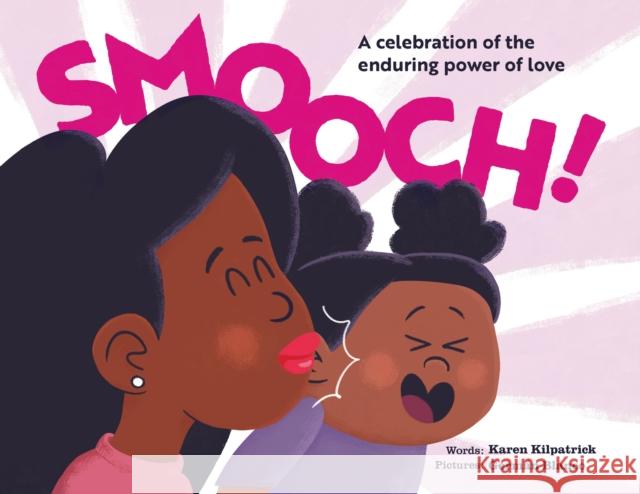 Smooch: A Celebration of the Enduring Power of Love Karen Kilpatrick 9781938447259 Kayppin Media - książka