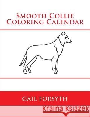 Smooth Collie Coloring Calendar Gail Forsyth 9781502988881 Createspace - książka