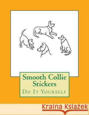 Smooth Collie Stickers: Do It Yourself Gail Forsyth 9781539820321 Createspace Independent Publishing Platform - książka