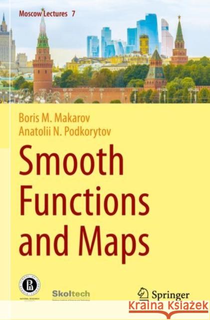 Smooth Functions and Maps Boris M. Makarov, Anatolii N. Podkorytov 9783030794408 Springer International Publishing - książka