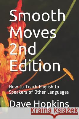 Smooth Moves 2nd Edition: How to Teach English to Speakers of Other Languages Valentina Serbinova Dave Hopkins 9781792176777 Independently Published - książka