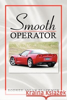 Smooth Operator Rodney Allan Blackmon 9781425768676 Xlibris Corporation - książka
