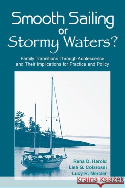 Smooth Sailing or Stormy Waters? : Family Transitions Through Adolescence and Their Implications for Practice and Policy Rena D. Harold Lisa G. Colarossi Lucy R. Mercier 9780805849073 Lawrence Erlbaum Associates - książka