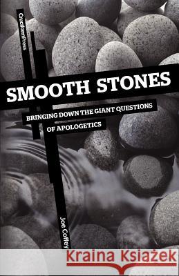 Smooth Stones: Bringing Down the Giant Questions of Apologetics Coffey, Joe 9781936760206 Cruciform Press - książka