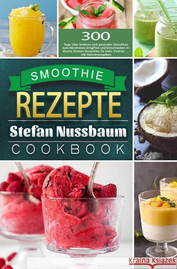 Smoothie Rezepte Nussbaum, Stefan 9783754158944 epubli - książka