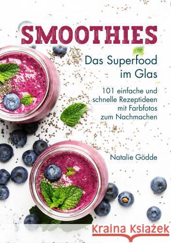 Smoothies - Das Superfood im Glas: Gödde, Natalie 9783910734050 Natalie Gödde - książka