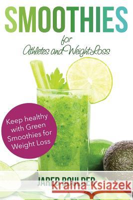 Smoothies for Athletes and Weight Loss Jared Boulder   9781632874702 Speedy Publishing LLC - książka