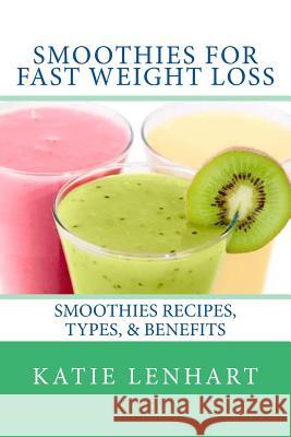 Smoothies for Fast Weight Loss: Smoothies Recipes, Types, & Benefits Katie Lenhart 9781492253143 Frommer's - książka