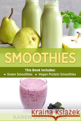 Smoothies: Green Smoothies & Vegan Protein Smoothies Karen Greenvang 9781913517465 Healthy Vegan Recipes - książka