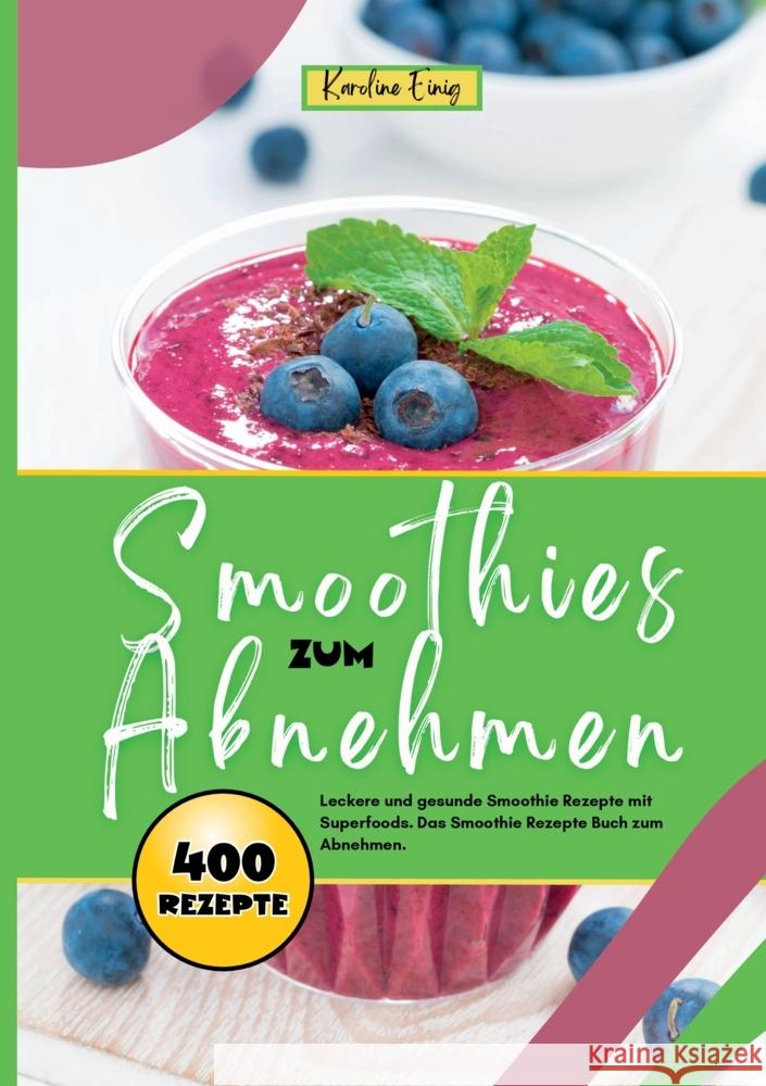 Smoothies zum Abnehmen- 400 Power Rezepte Einig, Karoline 9783384378231 tredition - książka