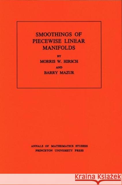 Smoothings of Piecewise Linear Manifolds Hirsch, Morris W. 9780691081458 Princeton University Press - książka