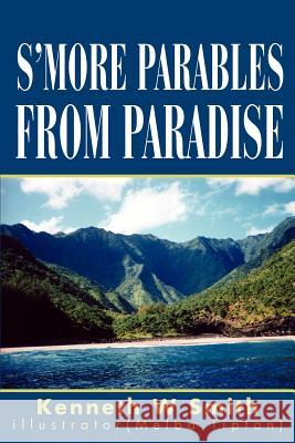 S'more Parables from Paradise Kenneth W. Smith 9780595305520 iUniverse - książka