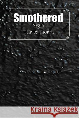 Smothered Tiberius Thorne 9781467024310 Authorhouse - książka