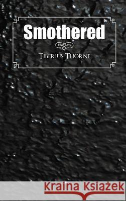 Smothered Tiberius Thorne 9781467024334 Authorhouse - książka