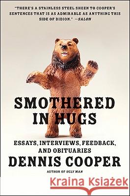 Smothered in Hugs: Essays, Interviews, Feedback, and Obituaries Dennis Cooper 9780061715617 Harper Perennial - książka