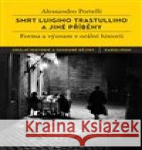 Smrt Luigiho Trastulliho a jiné příběhy Alessandro Portelli 9788024645506 Karolinum - książka