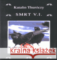 Smrt V.I. Katalin Thuróczy 9788072073863 Volvox Globator - książka