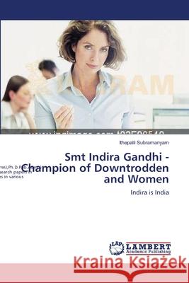 Smt Indira Gandhi - Champion of Downtrodden and Women Subramanyam, Ithepalli 9783848426454 LAP Lambert Academic Publishing - książka