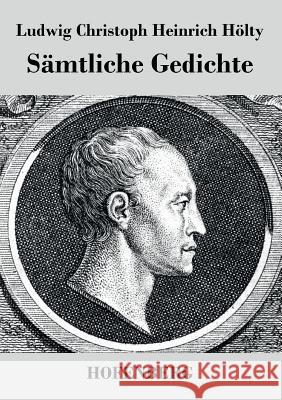 Sämtliche Gedichte Ludwig Christoph Heinrich Hölty 9783843037266 Hofenberg - książka