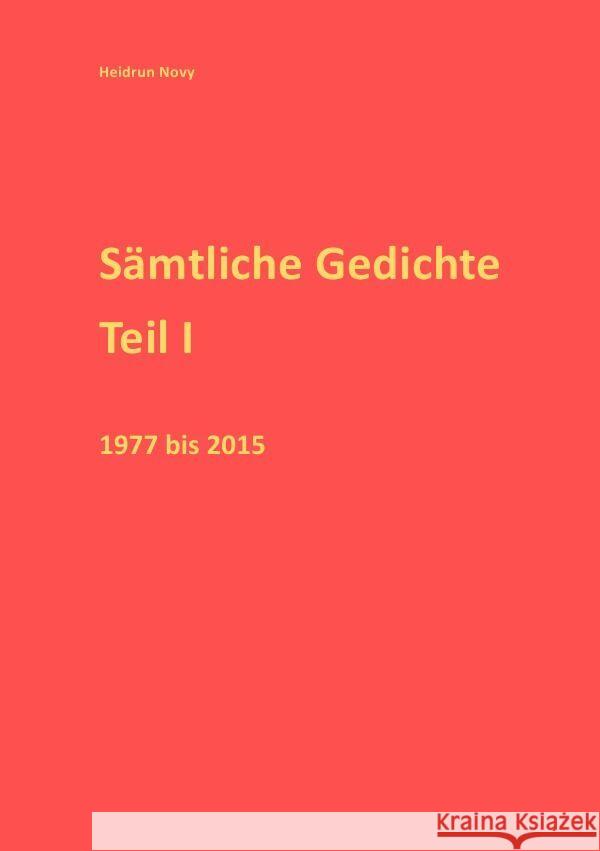 Sämtliche Gedichte Teil I 1977-2015 Novy, Heidrun 9783757538873 epubli - książka