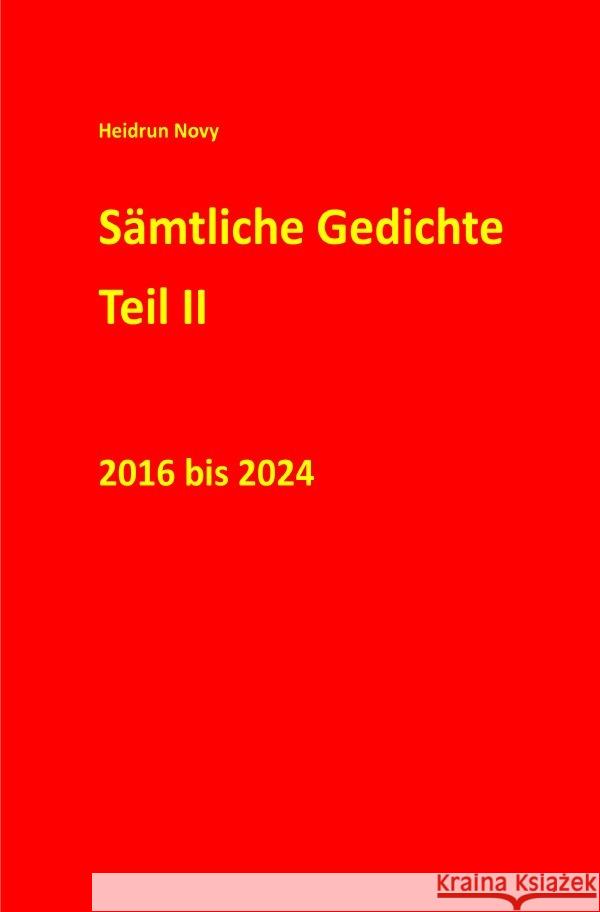 Sämtliche Gedichte Teil II 2016 bis 2024 Novy, Heidrun 9783819055690 epubli - książka