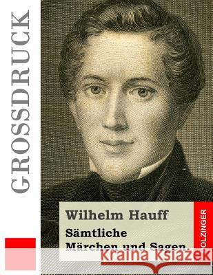 Sämtliche Märchen und Sagen (Großdruck) Hauff, Wilhelm 9781511605847 Createspace - książka