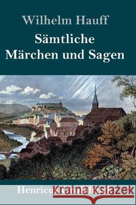 Sämtliche Märchen und Sagen (Großdruck) Hauff, Wilhelm 9783847830146 Henricus - książka