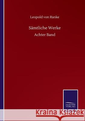 Sämtliche Werke: Achter Band Ranke, Leopold Von 9783752513646 Salzwasser-Verlag Gmbh - książka