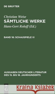 Sämtliche Werke, Band 16, Schauspiele III Roloff, Hans-Gert 9783110172256 Walter de Gruyter & Co - książka