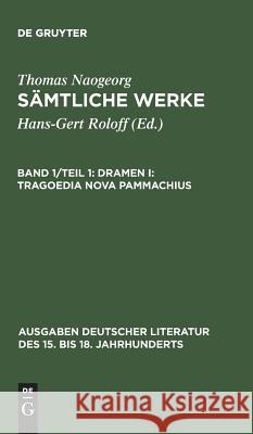 Sämtliche Werke, Band 1/Teil 1, Dramen I: Tragoedia nova Pammachius Naogeorg, Thomas 9783110040746 De Gruyter - książka