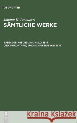 Sämtliche Werke, Band 24B, An die Unschuld, 1815 (Text-Nachtrag) und Schriften von 1816 Dejung, Emanuel 9783110154771 De Gruyter - książka