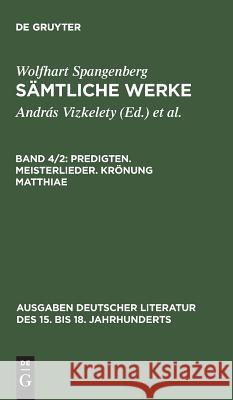 Sämtliche Werke, Band 4/2, Predigten. Meisterlieder. Krönung Matthiae Vizkelety, András 9783110089042 De Gruyter - książka