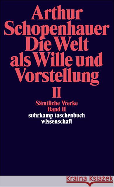 Sämtliche Werke. Bd.2 : Die Welt als Wille und Vorstellung 2 Schopenhauer, Arthur Löhneysen, Wolfgang Frhr. von  9783518282625 Suhrkamp - książka