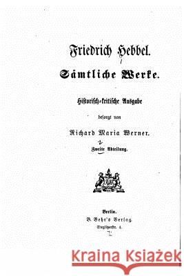Sämtliche Werke, Historisch-kritische Ausgabe Hebbel, Friedrich 9781533632470 Createspace Independent Publishing Platform - książka