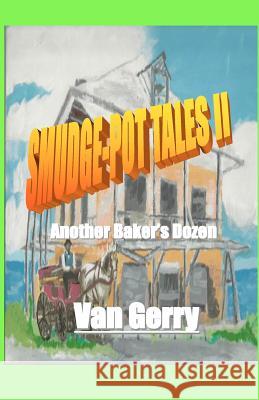 Smudge-Pot Tales II: Another Baker's Dozen Van Gerry 9781466445789 Createspace - książka