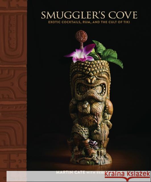 Smuggler's Cove: Exotic Cocktails, Rum, and the Cult of Tiki Rebecca Cate 9781607747321 Ten Speed Press - książka