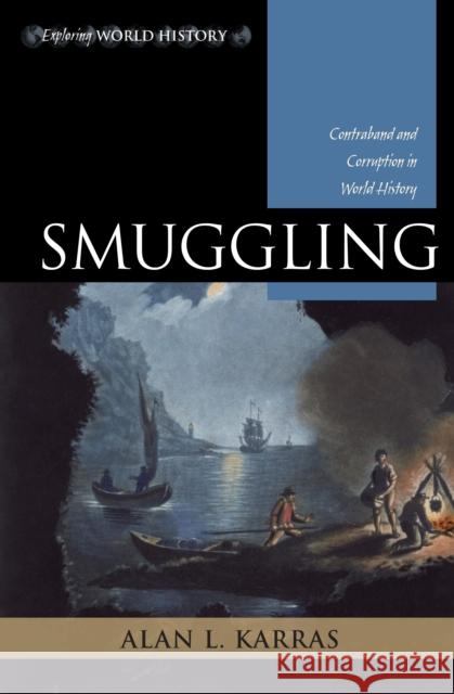 Smuggling: Contraband and Corruption in World History Karras, Alan L. 9780742553163 AltaMira Press,U.S. - książka