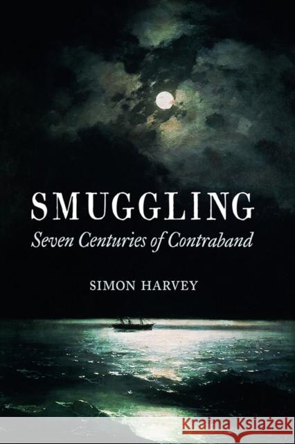 Smuggling: Seven Centuries of Contraband Simon Harvey 9781780235950 Reaktion Books - książka