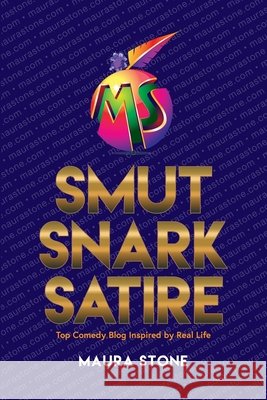 Smut Snark Satire: Top Comedy Blog Inspired by Real Life Laslo Cheffolway Maura Stone 9781099805462 Independently Published - książka