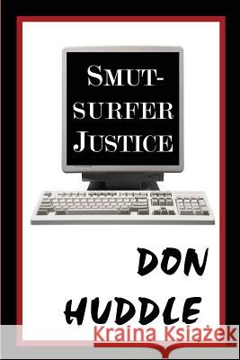 Smut-Surfer Justice MR Don Huddle 9781484930236 Createspace - książka