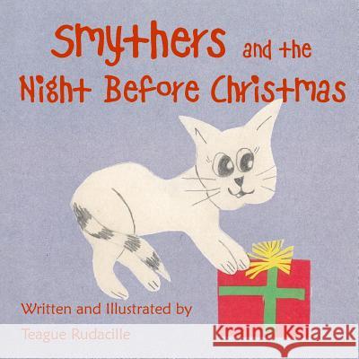 Smythers and the Night Before Christmas Teague Rudacille 9781500909963 Createspace - książka