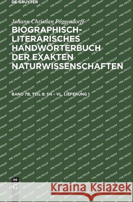 Sn - VL, Lieferung 1 Johann Christian Poggendorff, Rudolf Zaunick, Hans Salié, Heidi Kühn, No Contributor 9783112646717 De Gruyter - książka