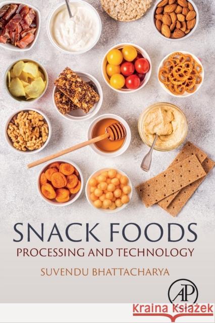 Snack Foods: Processing and Technology Suvendu Bhattacharya 9780128197592 Academic Press - książka