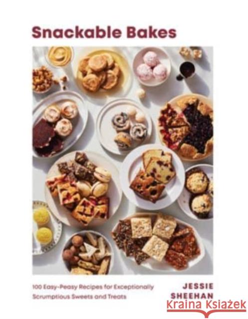 Snackable Bakes: 100 Easy-Peasy Recipes for Exceptionally Scrumptious Sweets and Treats Jessie Sheehan 9781682687376 WW Norton & Co - książka