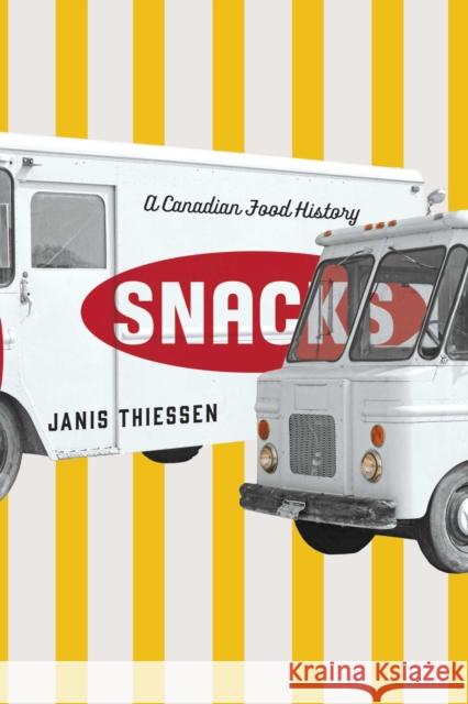 Snacks: A Canadian Food History Janis Thiessen 9780887557996 University of Manitoba Press - książka